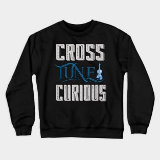 Cross Tune Curious Old Time Fiddle T-Shirt Crewneck Sweatshirt